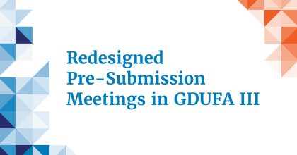 Redesigned Pre-Submission Meetings in GDUFA III