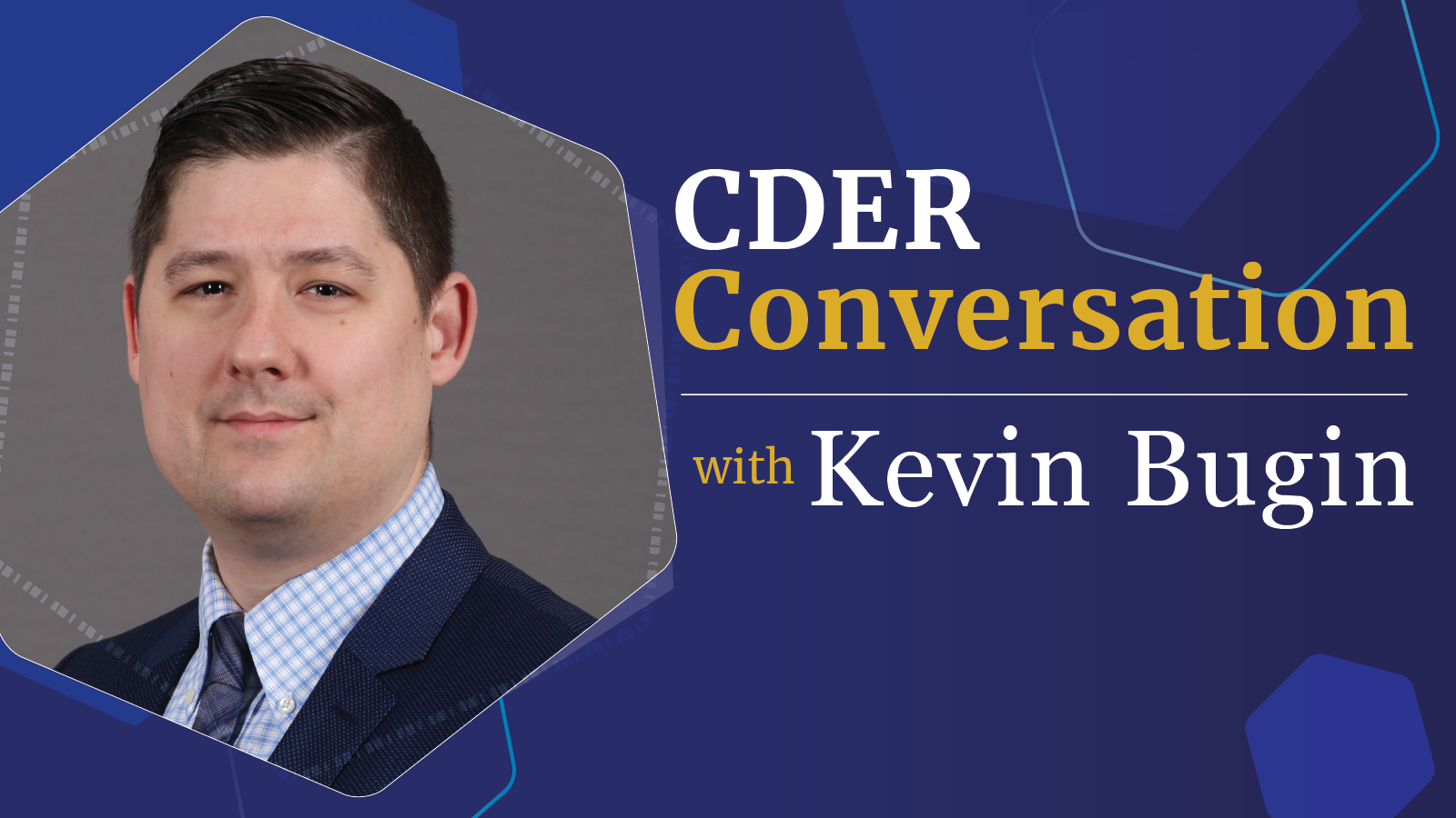 CDER Conversation with Kevin Bugin