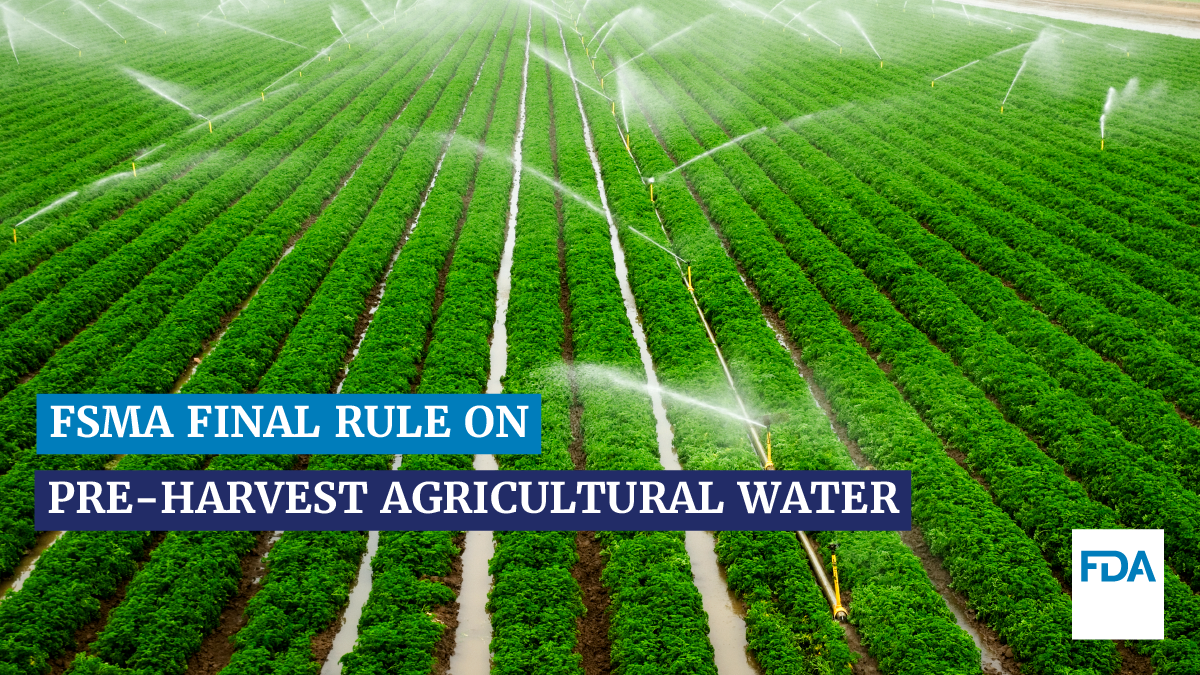 FDA Publishes Final Rule to Enhance the Safety of Agricultural Water
