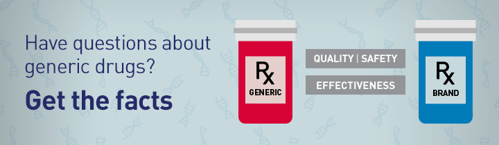 Have questions about generic drugs?  Get the facts