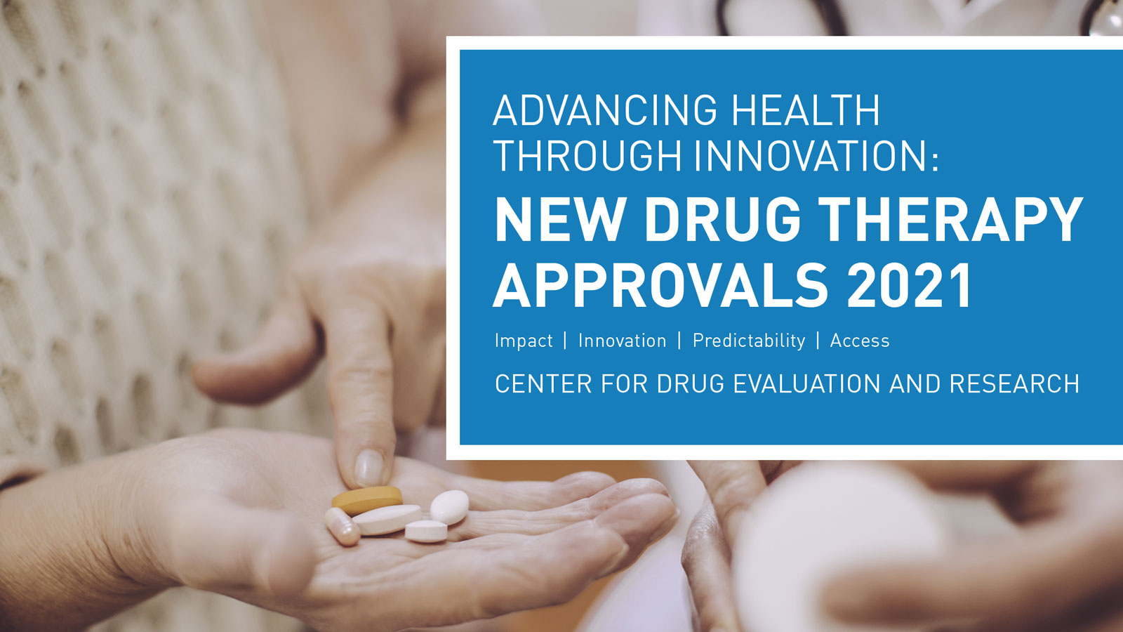 New Drug Therapy Approvals 2021 New Drug Therapy Approvals 2021. Patient holding handful of miscellaneous pills.