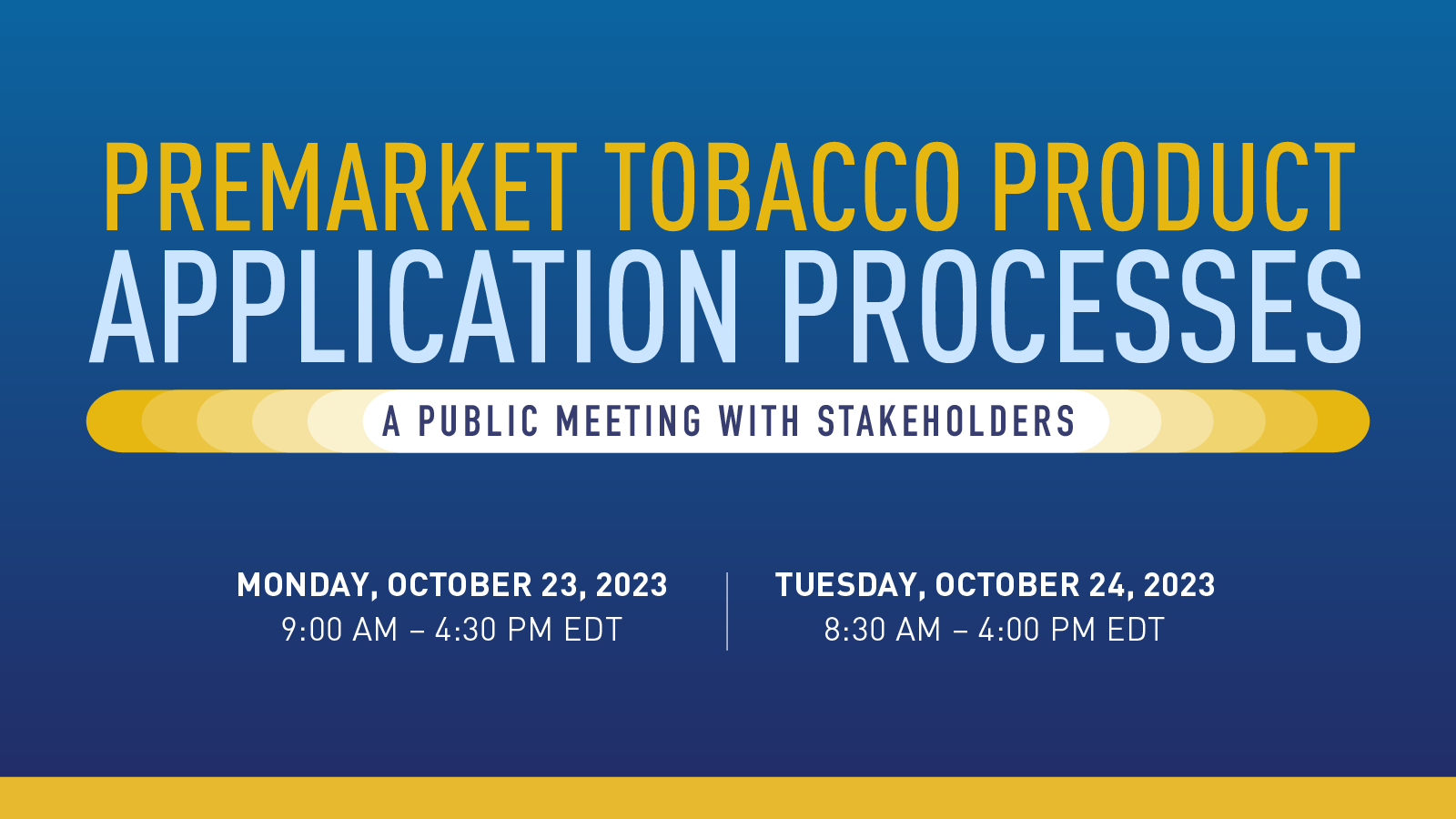 premarket tobacco product application Premarket Applications: Opportunities for Stakeholder Engagement - A Public  Meeting - 10/23/2023
