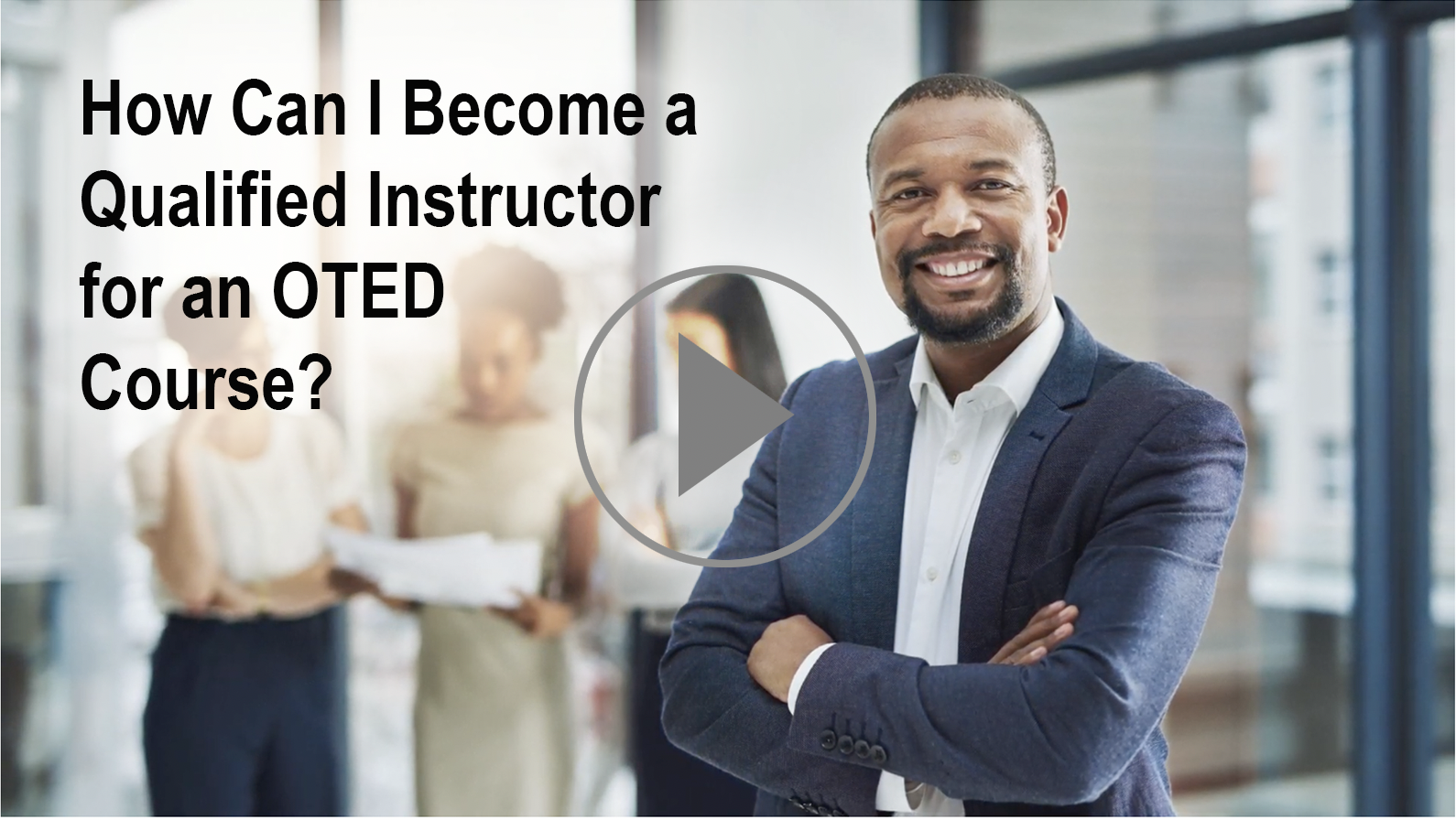 Video of How can I become a qualified instructor for an OTED course?