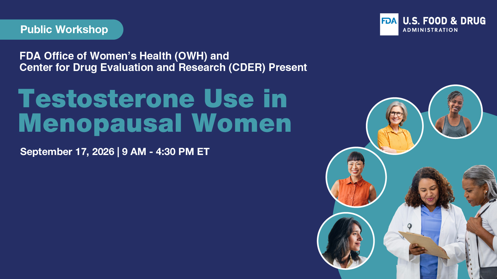 A dark navy blue promotional graphic with the FDA logo in the upper right corner. A teal banner in the upper left reads "Join us for a Public Workshop." Bold white text reads "FDA Office of Women's Health (OWH) and Center for Drug Evaluation and Research (CDER) Present." The workshop title, "Testosterone Use in Menopausal Women," is displayed in large teal bold text. Below, event details read: "September 17, 2026 | 9 AM – 4:30 PM ET, Hybrid Event (In-person and Virtual)." 