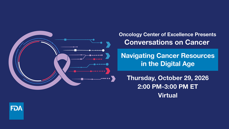 FDA Oncology Center of Excellence Presents Conversations on Cancer: Navigating Cancer Resources in the Digital Age