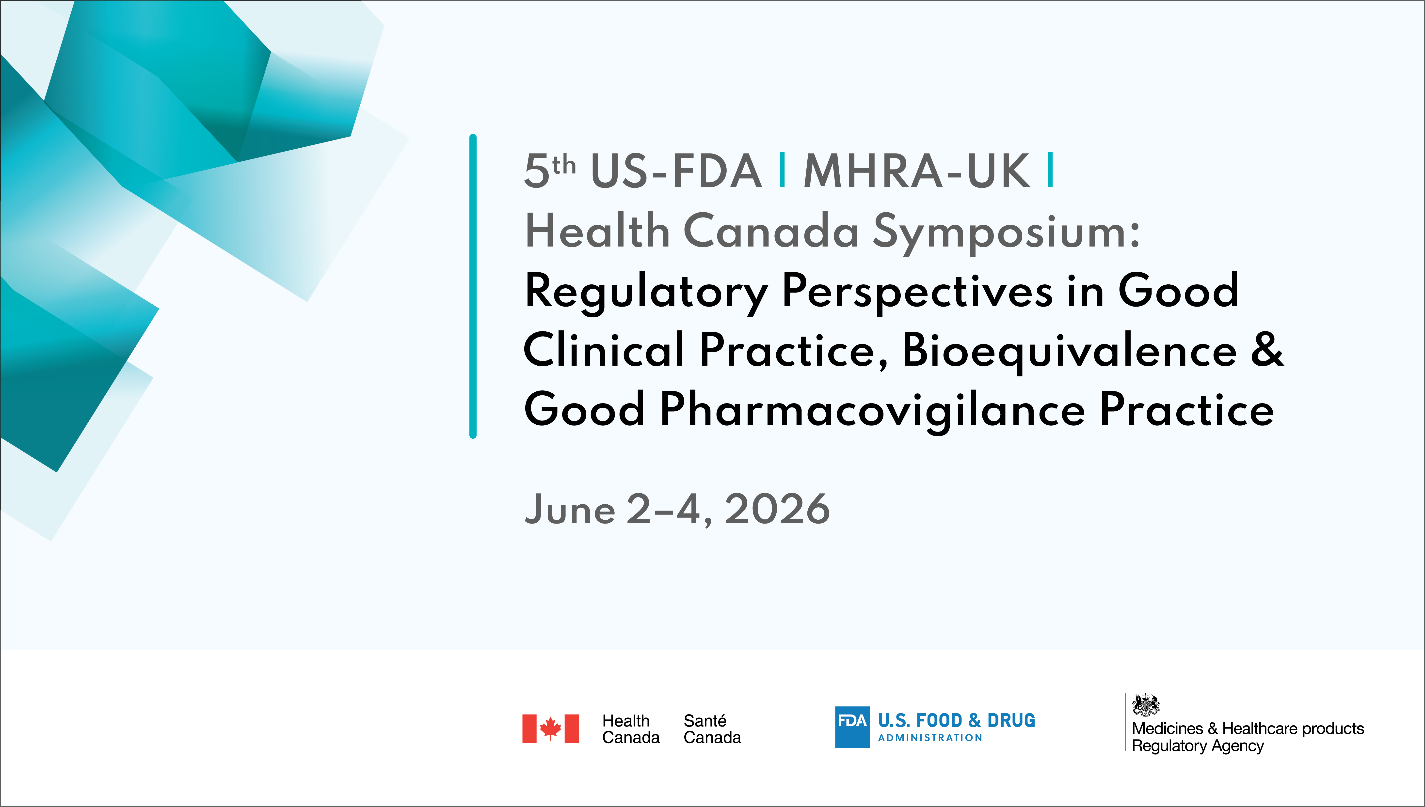 FDA/MHRA/Health Canada Symposium: Regulatory perspectives in good clinical practice, bioequivalence and good pharmacovigilance practice - 06/02/2026