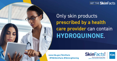 Only use skin products prescribed by a health care provider can contain hydroquinone. 