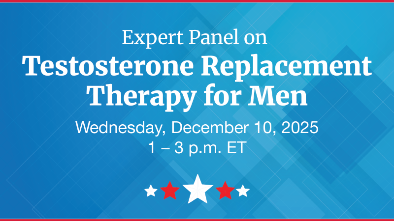 Expert Panel on Testosterone Replacement Therapy for Men. Wednesday, December 10, 2025 from 1-3pm.