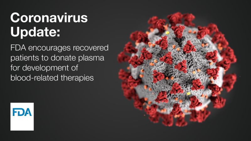 A close up of coronavirus with text. Coronavirus Update: FDA encourages recovered patients to donate plasma for development of blood-related therapies.