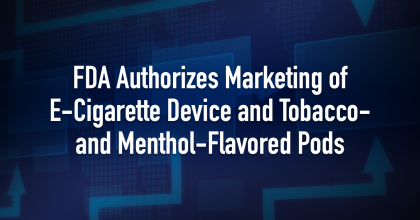 FDA Authorizes marketing of E-Cigarette Device and Tobacco and Menthol Flavored Pods