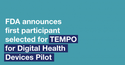 FDA Announces First Participant Selected for TEMPO for Digital Health Devices Pilot