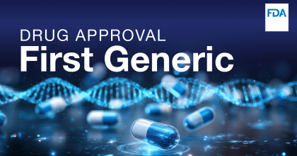 Image of Pills with dark blue background. White text is above the image of the pills with white text "Drug Approval First Generic." 