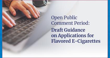 Public Comment Period: Flavored E-Cigarette Draft Guidance