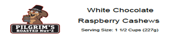 “Product label, Pilgrim’s Roasted Nut’z White Chocolate Raspberry Cashews”