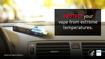 Protect your vape from extreme temperatures.