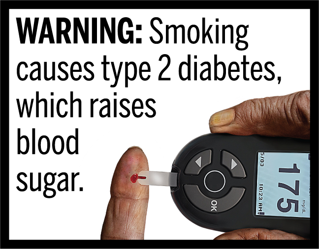 WARNING: Smoking causes type 2 diabetes, which raises blood sugar.