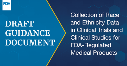 Draft Guidance Document - Collection of Race and Ethnicity Data in Clinical Trials and Clinical Studies for FDA-Regulated Medical Products