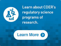 Learn about CDER's Regulatory Science programs of research.